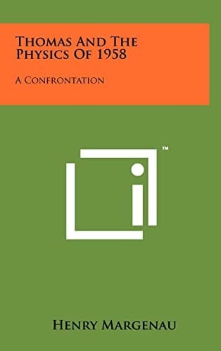 Thomas and the Physics Of 1958 A Confrontation