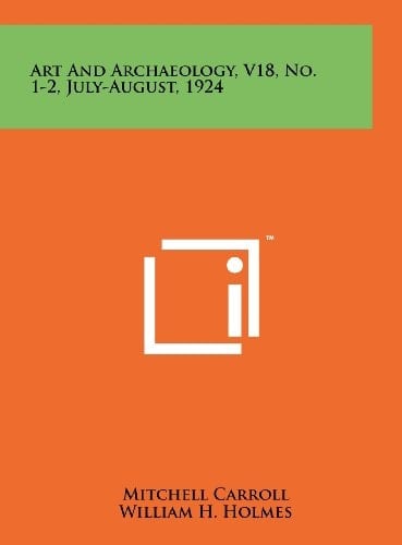 Art and Archaeology, V18, No. 1-2, July-August, 1924