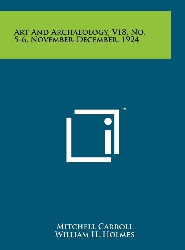 Art and Archaeology, V18, No. 5-6, November-December, 1924