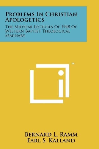 Problems in Christian Apologetics The Midyear Lectures of 1948 of Western Baptist Theological Seminary