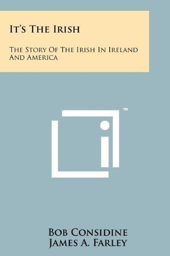It's the Irish The Story of the Irish in Ireland and America