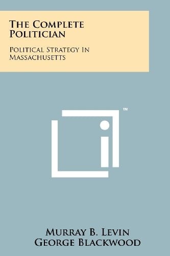 The Complete Politician Political Strategy In Massachusetts