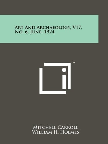Art and Archaeology, V17, No. 6, June, 1924