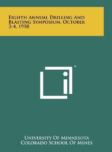 Eighth Annual Drilling and Blasting Symposium, October 2-4, 1958