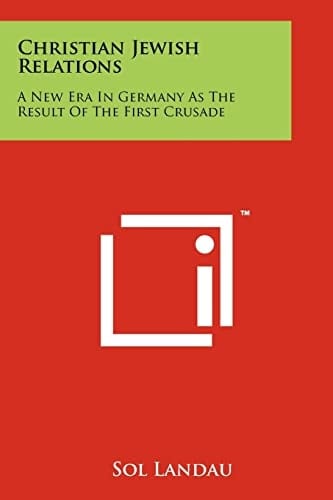 Christian Jewish Relations A New Era in Germany as the Result of the First Crusade