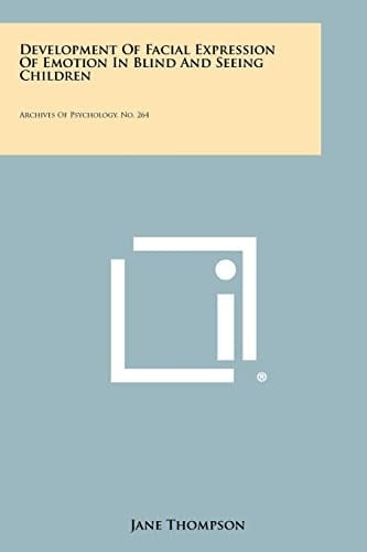 Development Of Facial Expression Of Emotion In Blind And Seeing Children Archives Of Psychology, No. 264