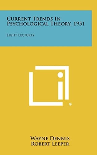 Current Trends In Psychological Theory, 1951 Eight Lectures