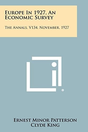 Europe in 1927, an Economic Survey The Annals, V134, November, 1927