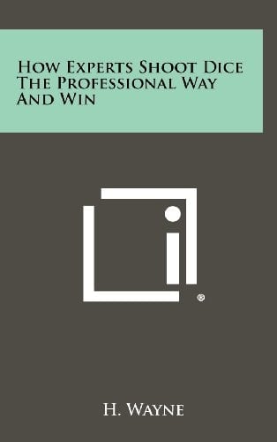 How Experts Shoot Dice the Professional Way and Win