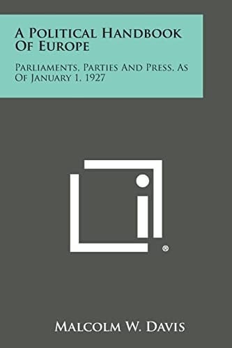 A Political Handbook of Europe Parliaments, Parties and Press, As of January 1 1927