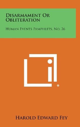 Disarmament Or Obliteration Human Events Pamphlets, No. 26