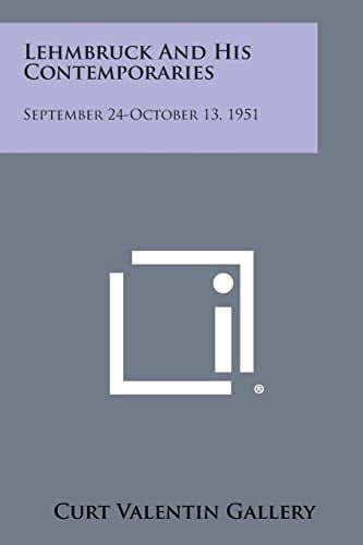 Lehmbruck And His Contemporaries September 24-October 13, 1951