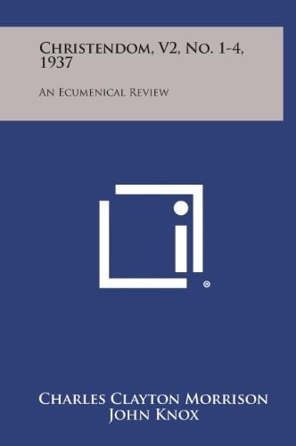Christendom, V2, No. 1-4, 1937 An Ecumenical Review