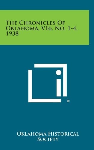 The Chronicles of Oklahoma, V16, No. 1-4, 1938