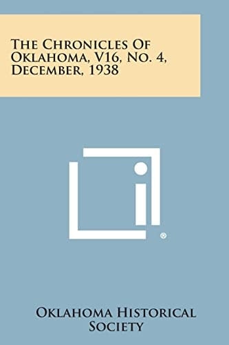 The Chronicles of Oklahoma, V16, No. 4, December, 1938