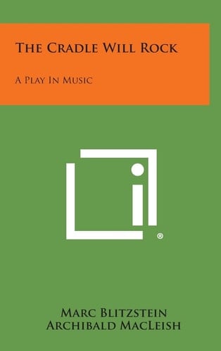 The Cradle Will Rock A Play In Music