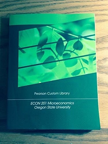 Econ 201 Microeconomics (Custom edition for Oregon State University)