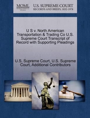 U S V North American Transportation  Trading Co US Supreme Court Transcript of Record with Supporting Pleadings