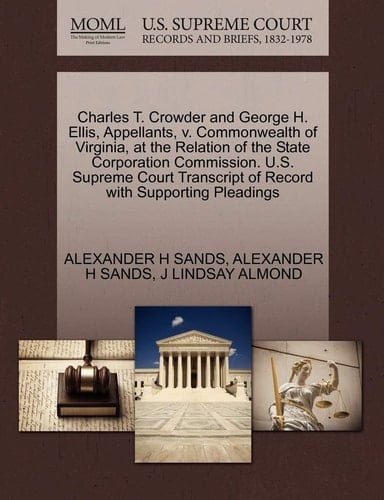 Charles T. Crowder and George H. Ellis, Appellants, v. Commonwealth of Virginia, at the Relation of the State Corporation Commission. U.S. Supreme Court Transcript of Record with Supporting Pleadings