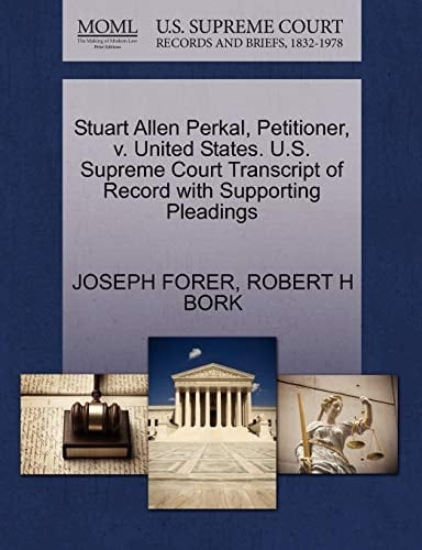 Stuart Allen Perkal, Petitioner, v. United States. U.S. Supreme Court Transcript of Record with Supporting Pleadings