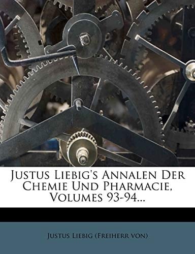 Justus Liebig's Annalen Der Chemie Und Pharmacie, Volumes 93-94... (German Edition)