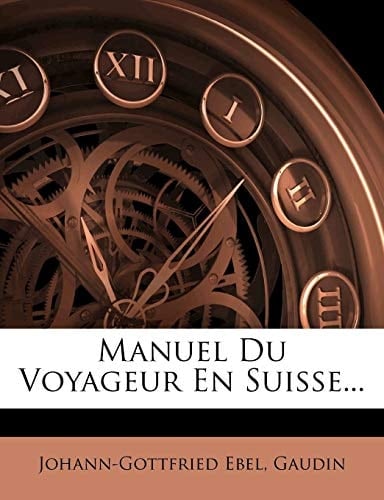 Manuel Du Voyageur En Suisse... (French Edition)