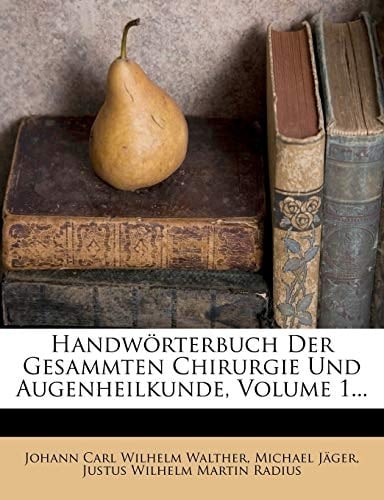 Handw Rterbuch Der Gesammten Chirurgie Und Augenheilkunde, Volume 1... (German Edition)