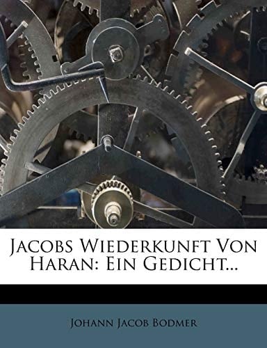 Jacobs Wiederkunft Von Haran: Ein Gedicht... (German Edition)