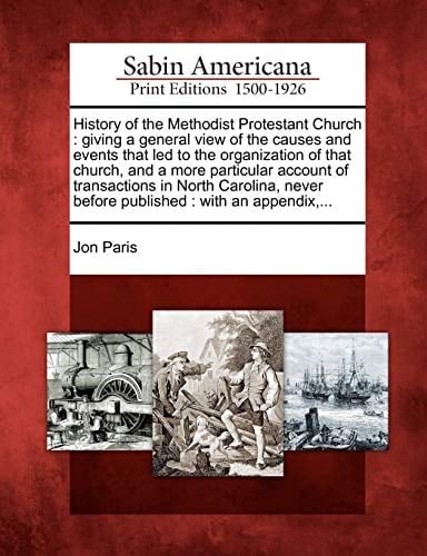 History of the Methodist Protestant Church: giving a general view of the causes and events that led to the organization of that church, and a more ... never before published : with an appendix,...
