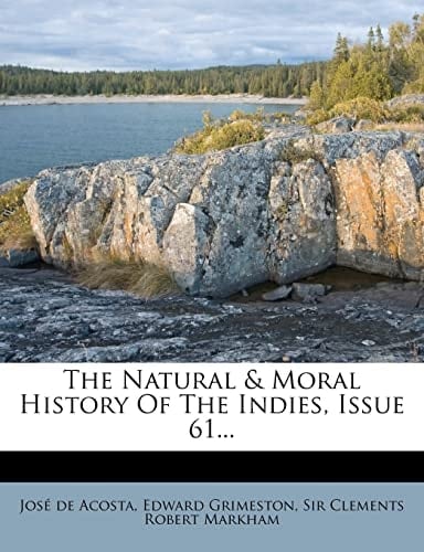 The Natural & Moral History Of The Indies, Issue 61...