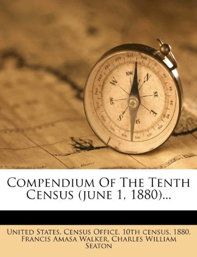 Compendium Of The Tenth Census (june 1, 1880)...