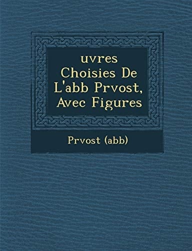 uvres Choisies De L'abb Prvost, Avec Figures