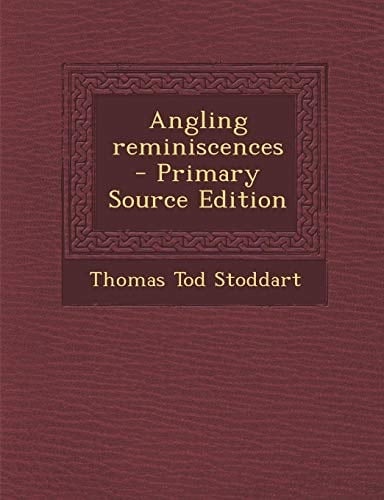 Angling Reminiscences - Primary Source Edition