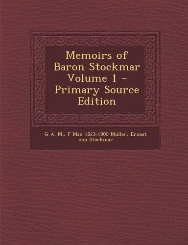 Memoirs of Baron Stockmar Volume 1 - Primary Source Edition