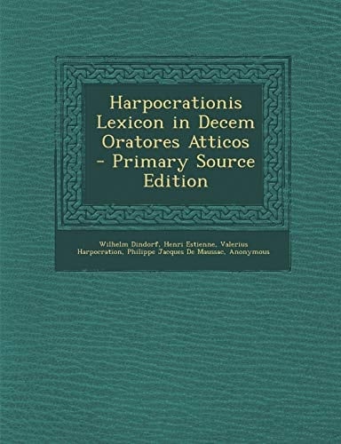 Harpocrationis Lexicon in Decem Oratores Atticos (Ancient Greek Edition)