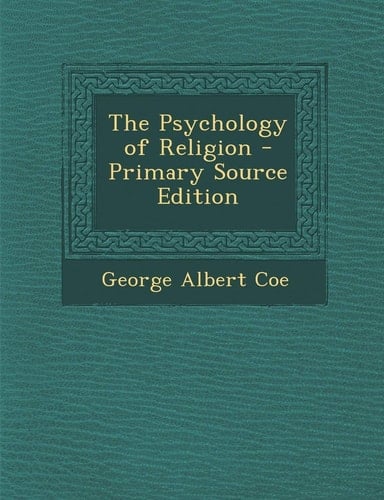 The Psychology of Religion - Primary Source Edition