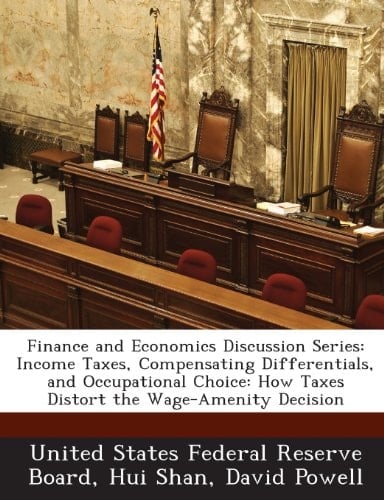 Finance and Economics Discussion Series: Income Taxes, Compensating Differentials, and Occupational Choice: How Taxes Distort the Wage-Amenity Decision