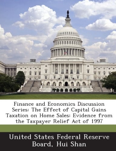 Finance and Economics Discussion Series: The Effect of Capital Gains Taxation on Home Sales: Evidence from the Taxpayer Relief Act of 1997