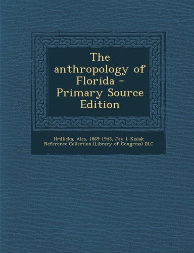 The Anthropology of Florida - Primary Source Edition