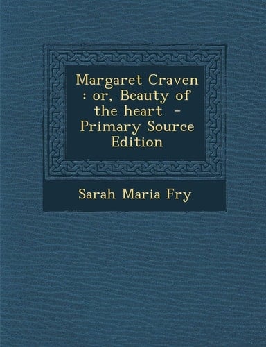 Margaret Craven Or, Beauty of the Heart - Primary Source Edition