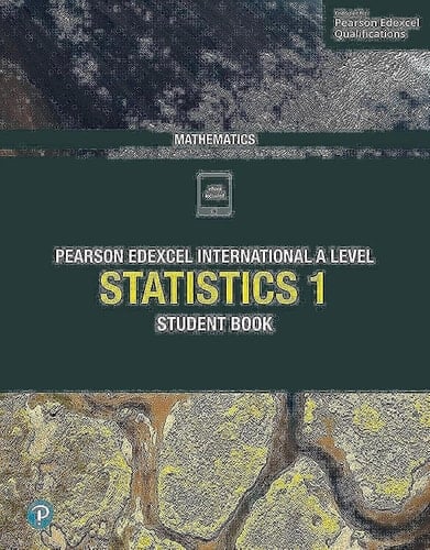 Pearson Edexcel International A Level Mathematics Student book. Statistics. 1