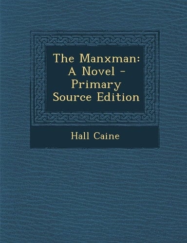 The Manxman A Novel - Primary Source Edition