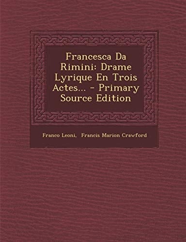 Francesca Da Rimini Drame Lyrique en Trois Actes... - Primary Source Edition