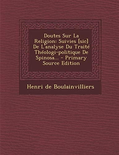 Doutes Sur la Religion Suivies [Sic] de L'Analyse Du Traité Théologi-Politique de Spinosa... - Primary Source Edition