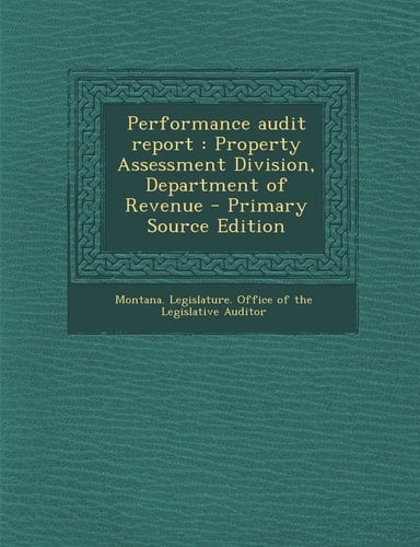 Performance Audit Report Property Assessment Division, Department of Revenue - Primary Source Edition