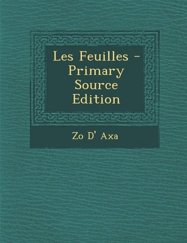 Les Feuilles - Primary Source Edition