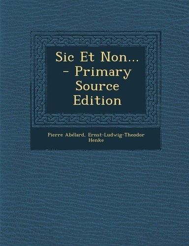 Sic Et Non... - Primary Source Edition