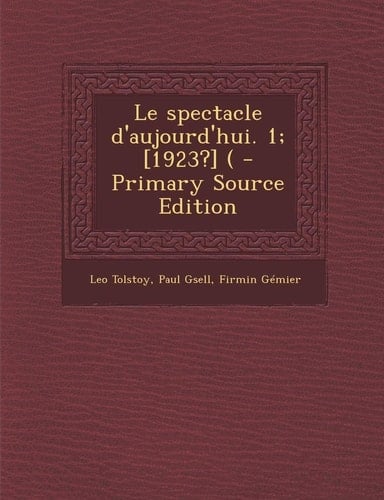 Le Spectacle D'Aujourd'hui. 1; [1923?] ( - Primary Source Edition