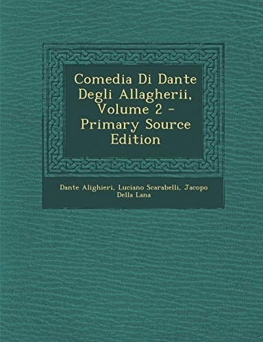 Comedia Di Dante Degli Allagherii, Volume 2 - Primary Source Edition