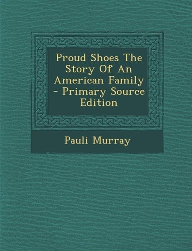 Proud Shoes the Story of an American Family - Primary Source Edition